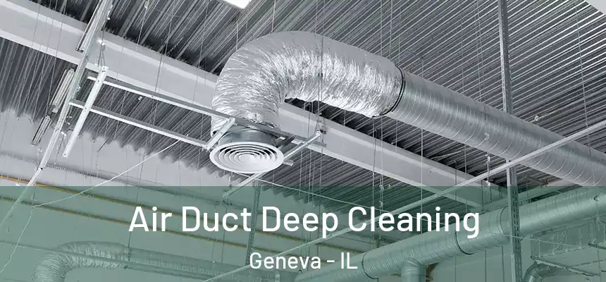  Air Duct Deep Cleaning Geneva - IL