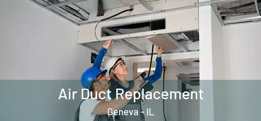  Air Duct Replacement Geneva - IL