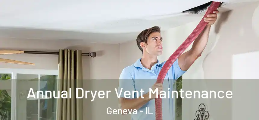 Annual Dryer Vent Maintenance Geneva - IL