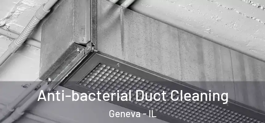  Anti-bacterial Duct Cleaning Geneva - IL