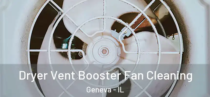  Dryer Vent Booster Fan Cleaning Geneva - IL