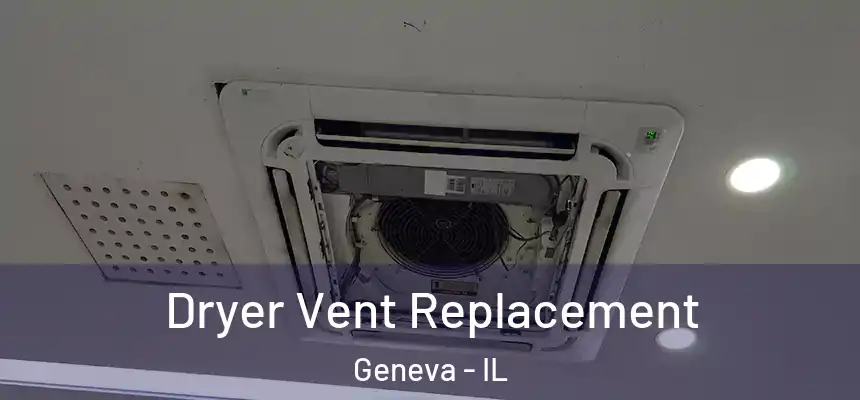 Dryer Vent Replacement Geneva - IL