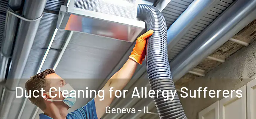  Duct Cleaning for Allergy Sufferers Geneva - IL
