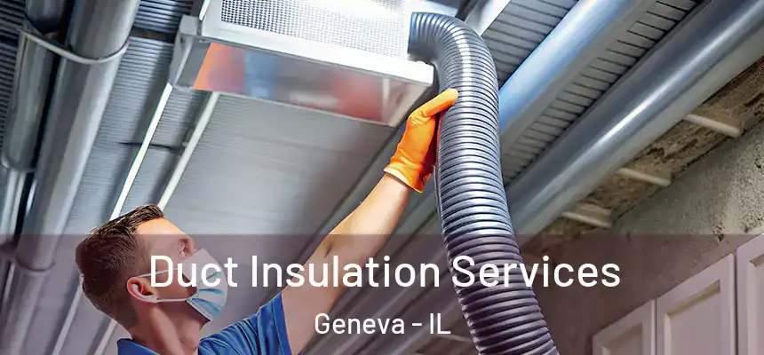 Duct Insulation Services Geneva - IL