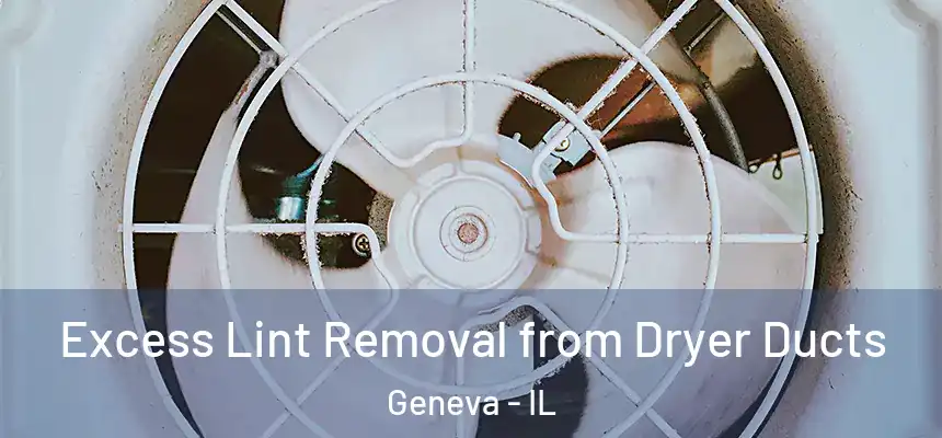  Excess Lint Removal from Dryer Ducts Geneva - IL