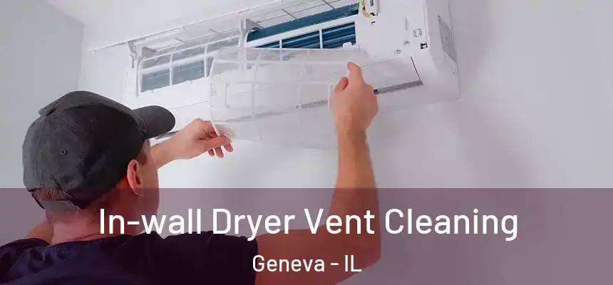 In-wall Dryer Vent Cleaning Geneva - IL