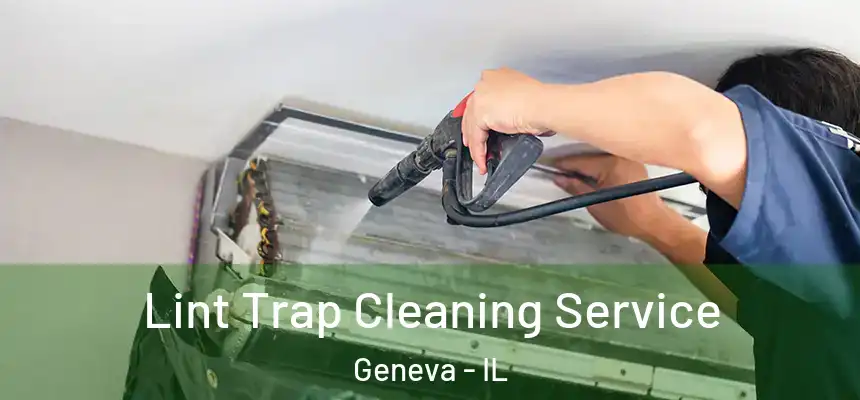 Lint Trap Cleaning Service Geneva - IL