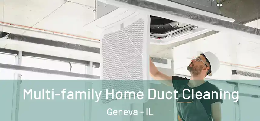 Multi-family Home Duct Cleaning Geneva - IL