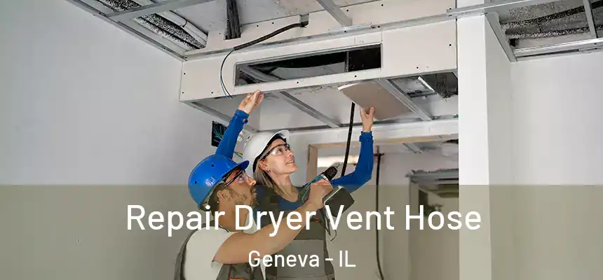Repair Dryer Vent Hose Geneva - IL