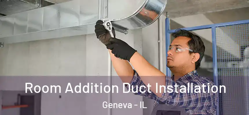  Room Addition Duct Installation Geneva - IL
