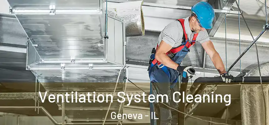  Ventilation System Cleaning Geneva - IL