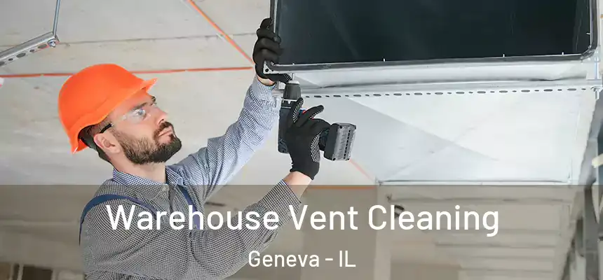  Warehouse Vent Cleaning Geneva - IL